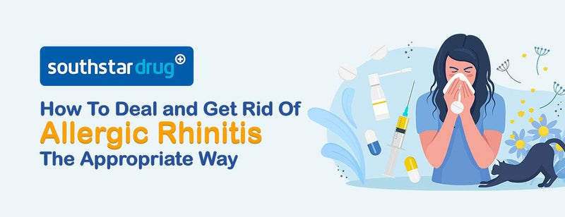 How To Deal And Get Rid Of Allergic Rhinitis The Appropriate Way? - Southstar Drug