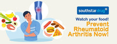 Watch Your food! Prevent Rheumatoid Arthritis Now! - Southstar Drug