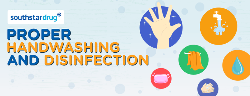 When and How to Wash Your Hands: Steps to Proper Hand Washing and Disinfection - Southstar Drug