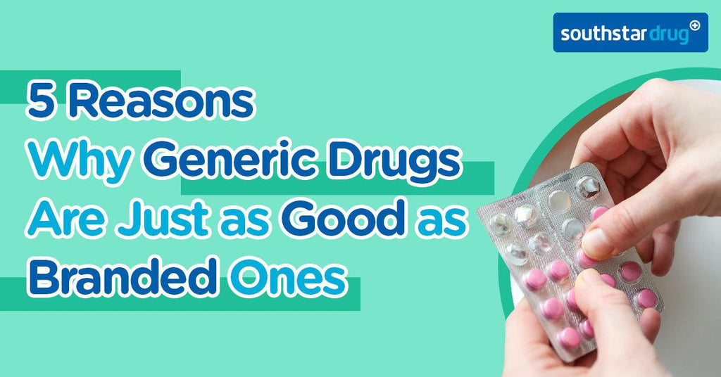5 Reasons Why Generic Drugs Are Just as Good as Branded Ones Southst