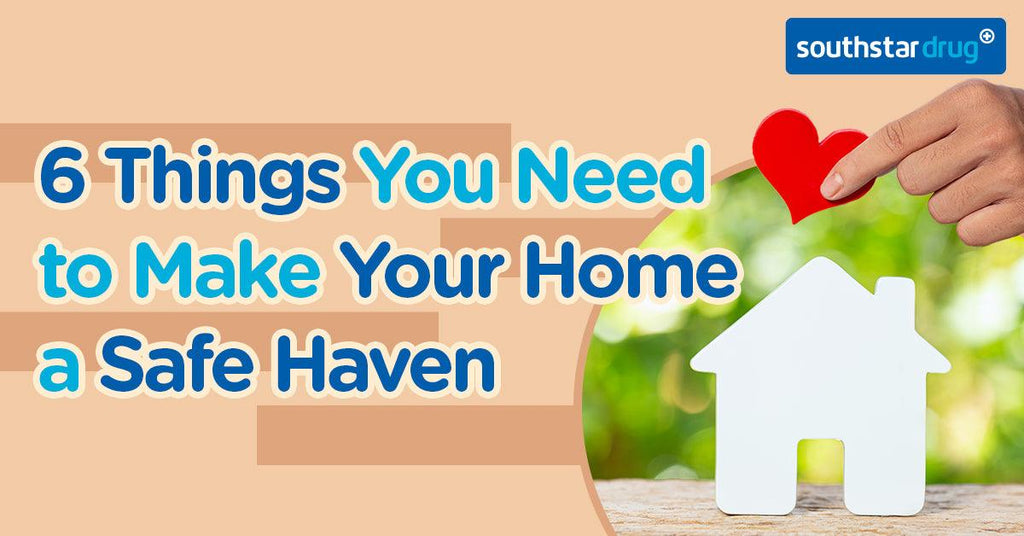 6 Things You Need To Make Your Home A Safe Haven Southstar Drug