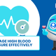 Managing High Blood Pressure: Effective Tips for a Healthier Lifestyle - Southstar Drug