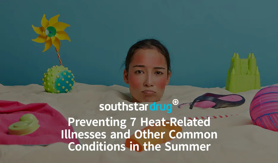Preventing 7 Heat-Related Illnesses and Other Common Conditions in the Summer