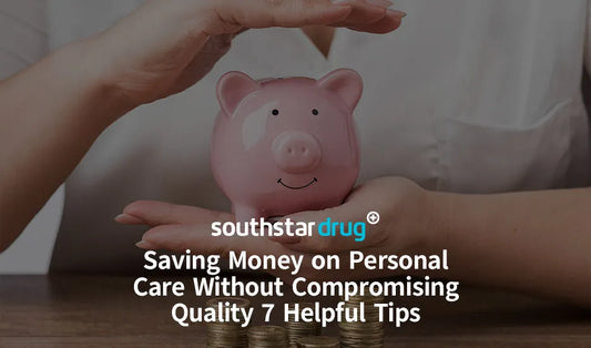 Saving Money on Personal Care Without Compromising Quality: 7 Helpful Tips