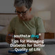 Tips for Managing Diabetes for Better Quality of Life