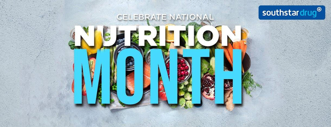 Stay Healthy and Celebrate Nutrition Month with Southstar Drug - Southstar Drug