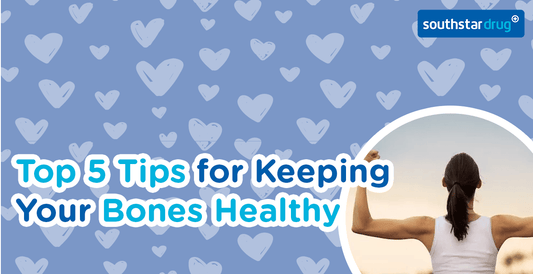 Top 5 Tips for Keeping Your Bones Healthy | Southstar Drug - Southstar Drug